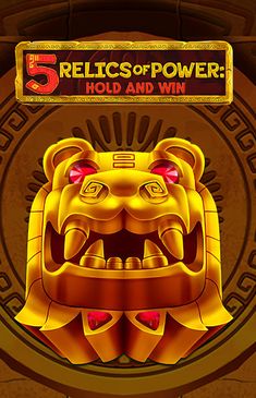 5 Relics of Power: Hold & Win